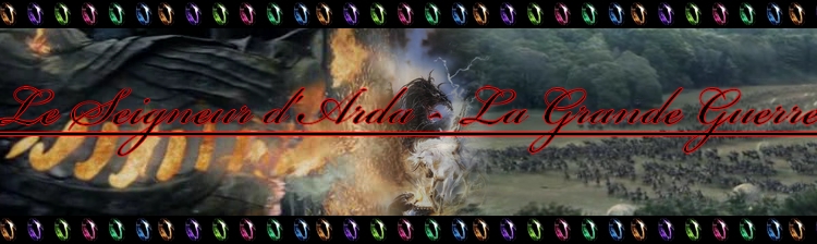Le Seigneur D'Arda - La Grande Guerre Forum Index