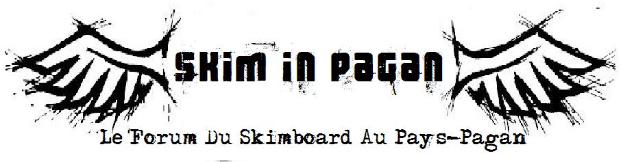 Le Forum du Skim au Pays Pagan Forum Index