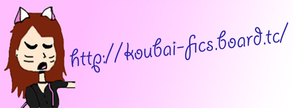 Koubai's forum & Fics Forum Index