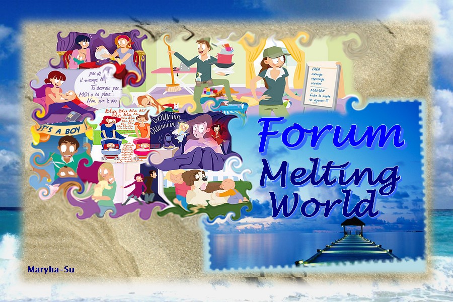 Forum Melting World Forum Index