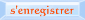 s'enregistrer